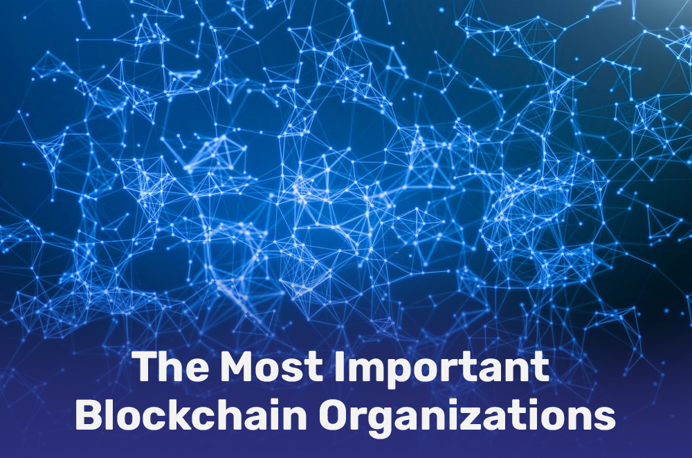 The Most Important Blockchain Organizations