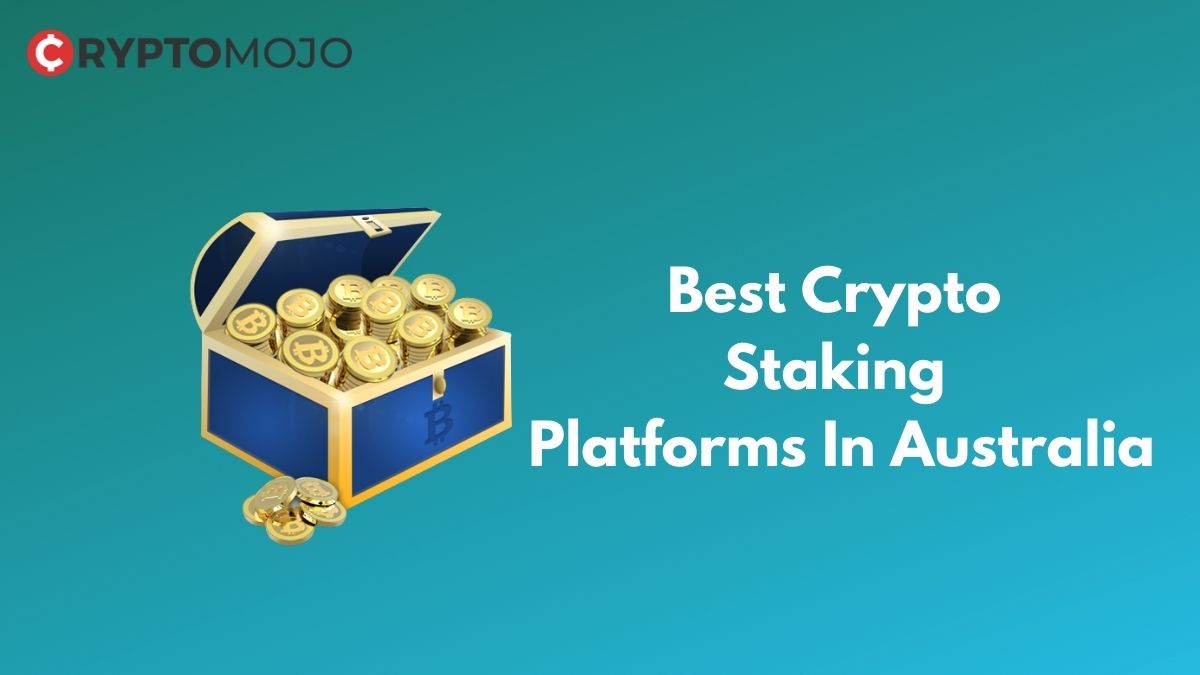 Best Crypto Staking Platforms In Australia: Top 7 Platforms Compared