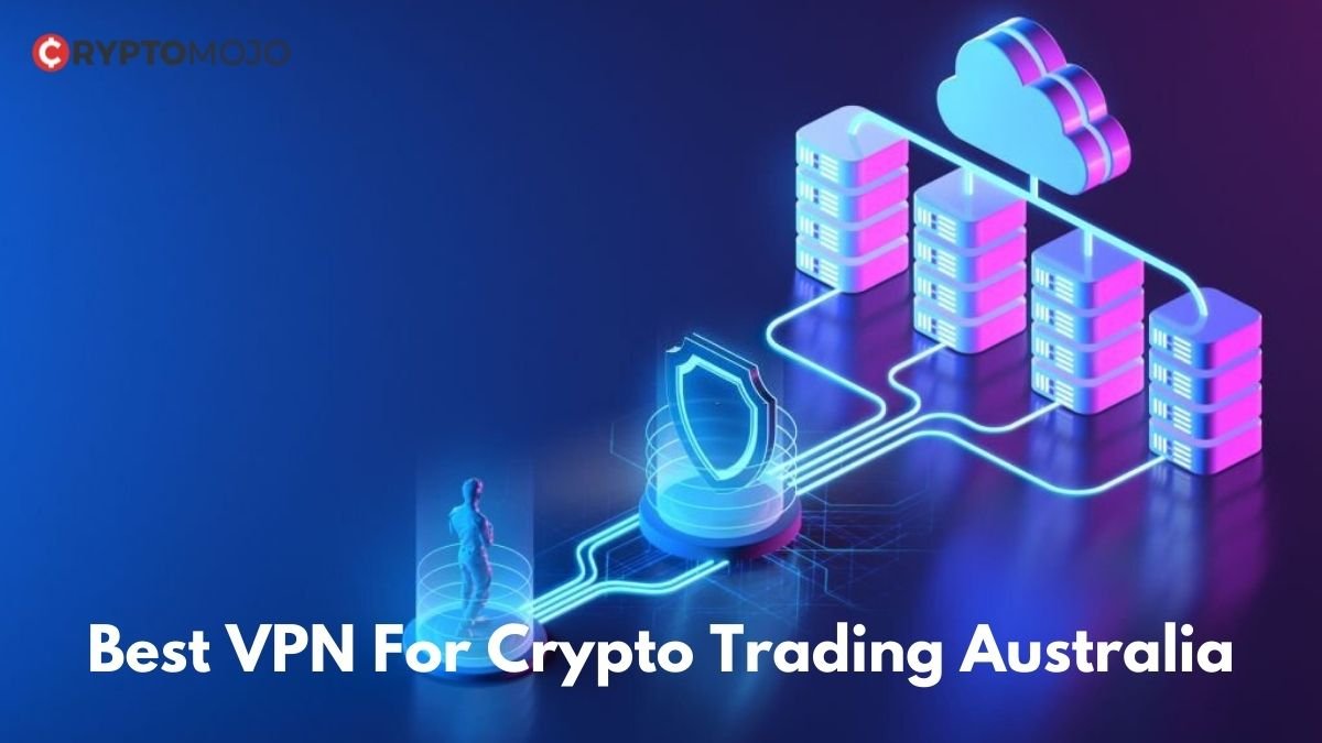 Best VPN For Crypto Trading In Australia-  2022