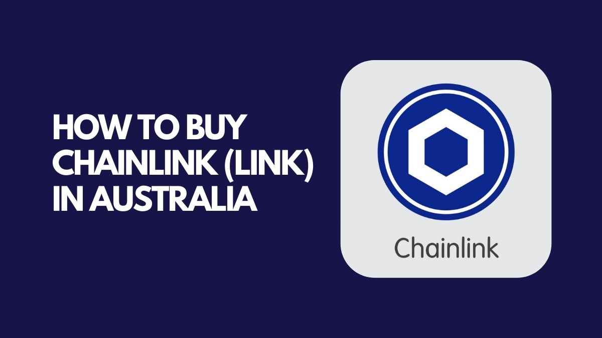 How To Buy Chainlink (LINK) In Australia: Detailed Guide