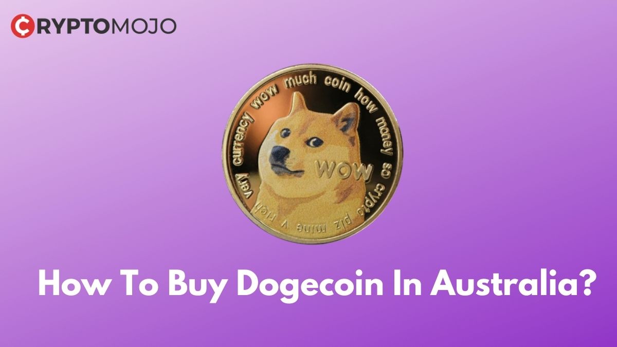 How To Buy Dogecoin In Australia: Complete Guide 2022