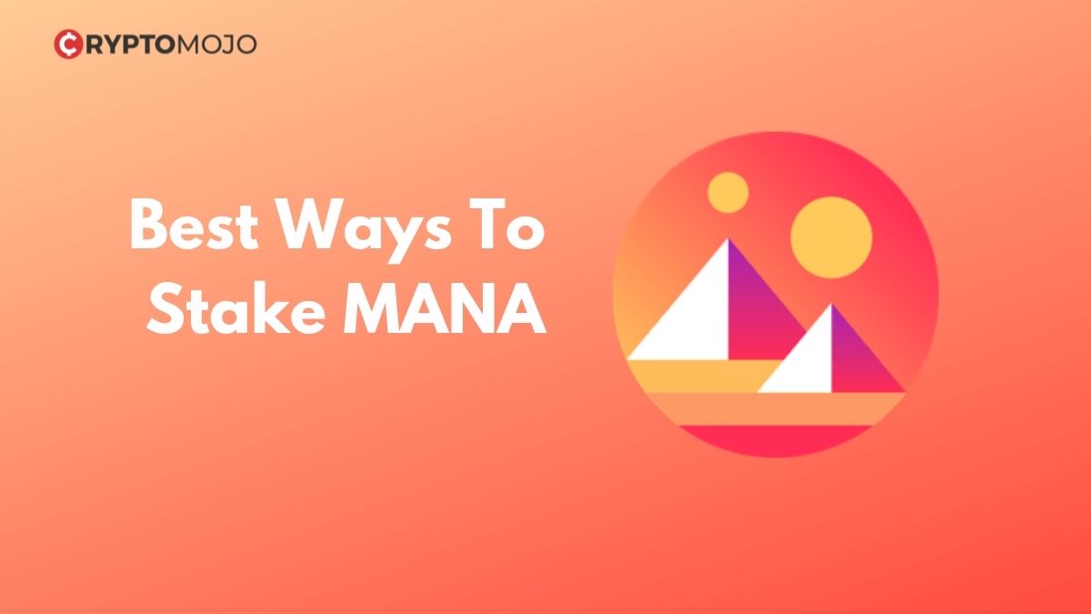 6 Best Ways To Stake MANA (Decentraland) In 2022