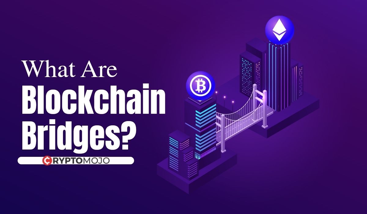 What Are Blockchain Bridges And How Do They Work?