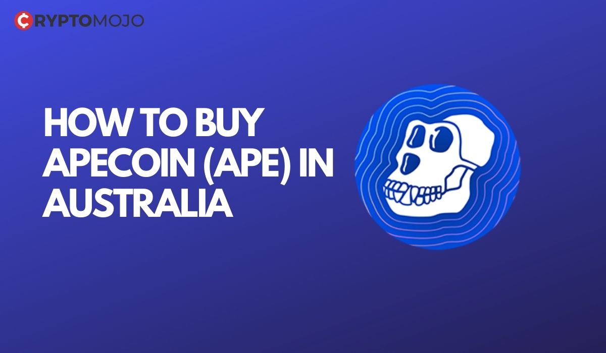 How To Buy ApeCoin (APE) In Australia: Complete Guide[2022]