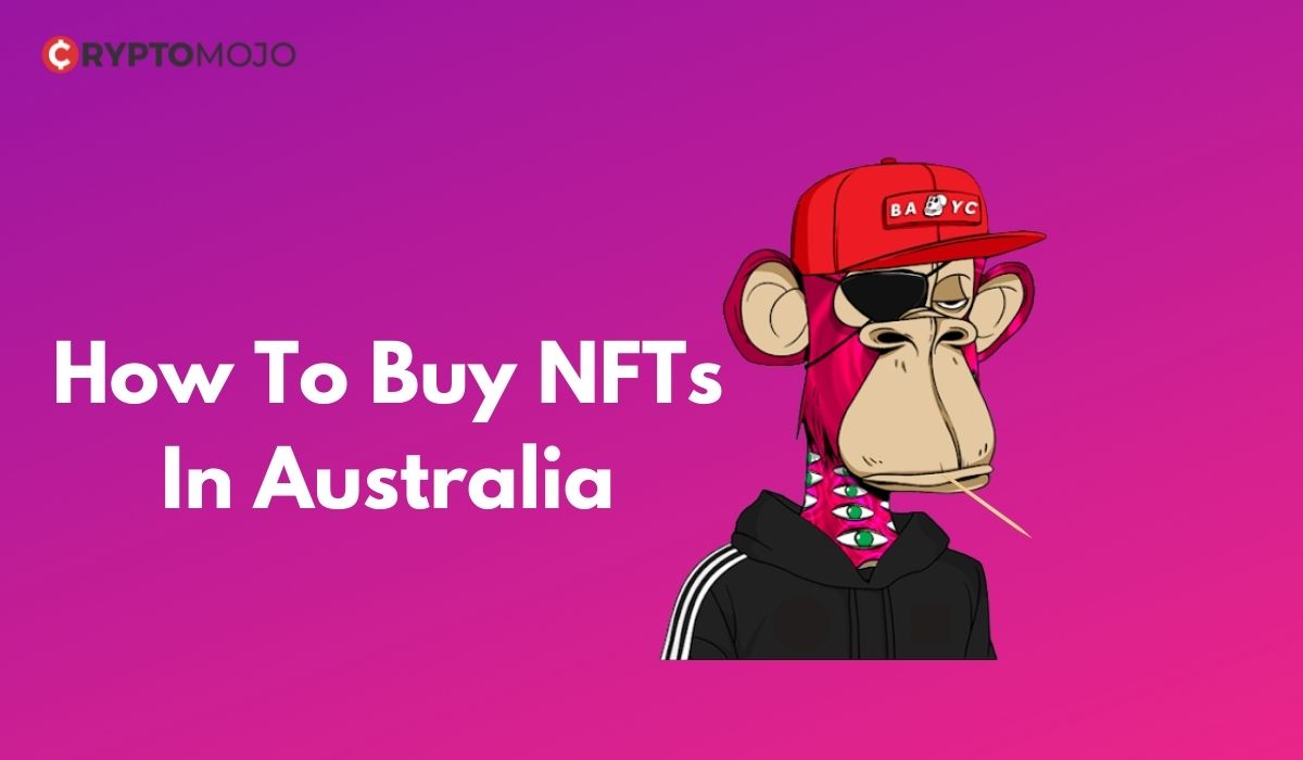 How To Buy NFTs In Australia: Beginners Guide[2022]