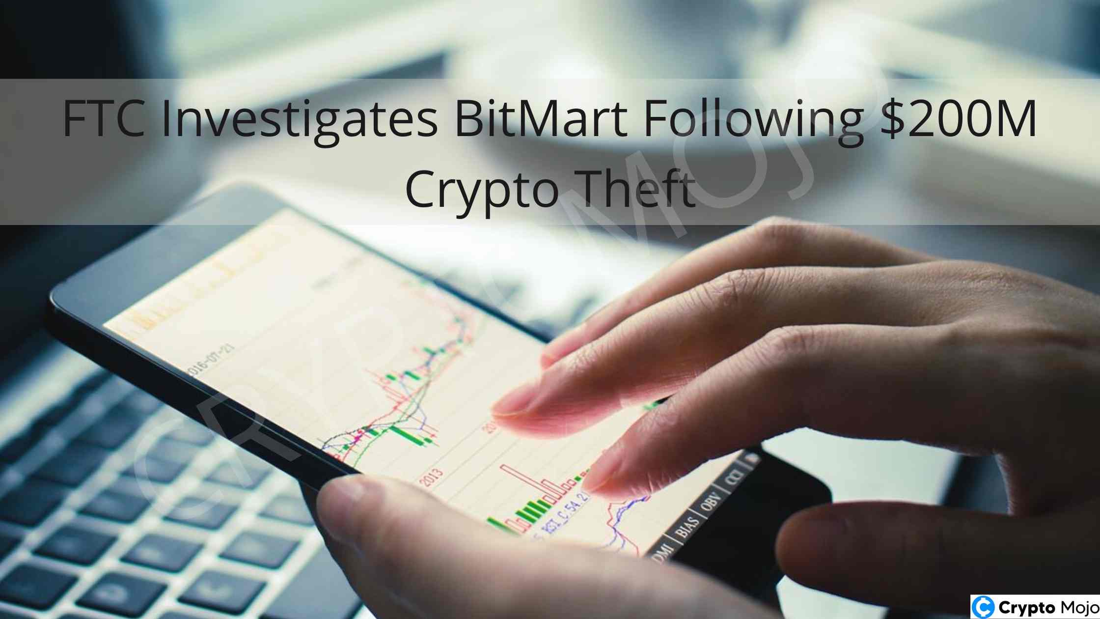 FTC Investigates BitMart Following $200M Crypto Theft